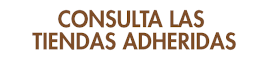 Consulta las tiendas adheridas