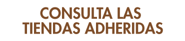Consulta las tiendas adheridas